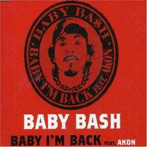 Baby Bash featuring Akon – Baby I’m Back