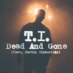 T.I. Featuring Justin Timberlake - Dead and Gone